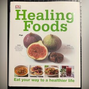 Healing Foods: Eat Your Way to a Healthier Life by DK